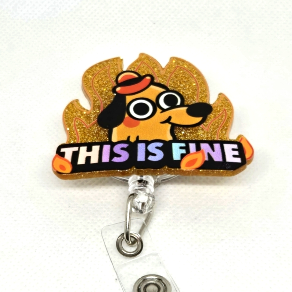 This Is Fine Dumpster Fire Dog Acrylic Retractable Badge ID Reel Mix Or Match